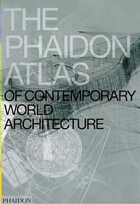 THE PHAIDON ATLAS OF CONTEMPORARY WORLD ARCHITECTURE 2004